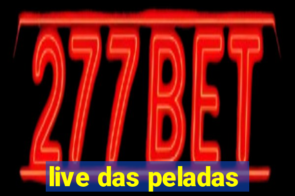 live das peladas